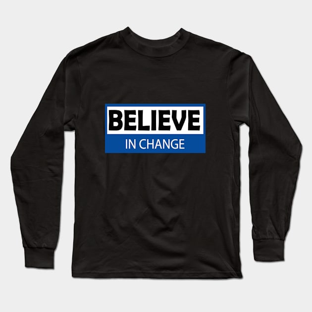 believe in change Long Sleeve T-Shirt by Day81